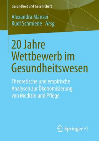 Kniha 20 Jahre Wettbewerb Im Gesundheitswesen Alexandra Manzei