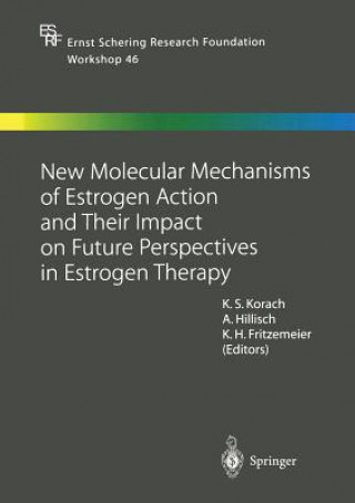 Buch New Molecular Mechanisms of Estrogen Action and Their Impact on Future Perspectives in Estrogen Therapy Kenneth S. Korach