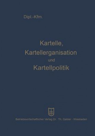 Könyv Kartelle, Kartellorganisation Und Kartellpolitik Leopold Mayer