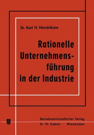 Knjiga Rationelle Unternehmensfuhrung in Der Industrie Kurt H. Hendrikson