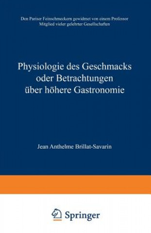 Knjiga Physiologie Des Geschmacks Oder Betrachtungen UEber Hoehere Gastronomie Jean Anthelme Brillat-Savarin