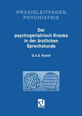 Carte Der Psychogeriatrisch Kranke in Der AErztlichen Sprechstunde Gerhard A. E. Rudolf