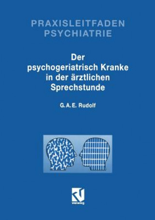 Książka Der Psychogeriatrisch Kranke in Der AErztlichen Sprechstunde Gerhard A. E. Rudolf