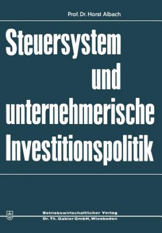 Книга Steuersystem Und Unternehmeriesche Investitionspolitik Horst Albach