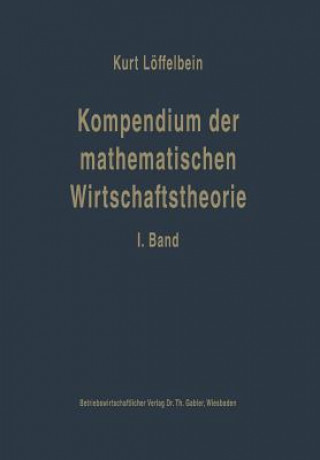 Carte Kompendium Der Mathematischen Wirtschaftstheorie Kurt Löffelbein