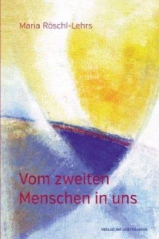 Könyv Vom zweiten Menschen in uns Maria Röschl-Lehrs