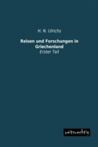 Kniha Reisen und Forschungen in Griechenland H. N. Ulrichs