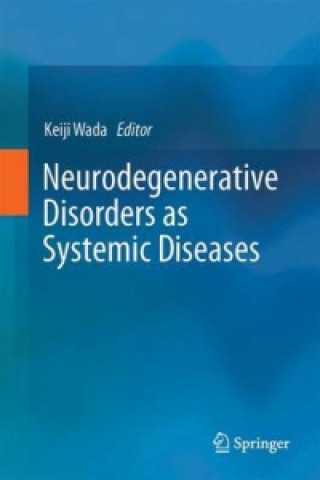 Könyv Neurodegenerative Disorders as Systemic Diseases Keiji Wada