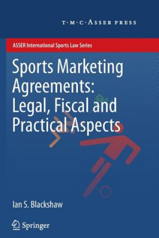 Kniha Sports Marketing Agreements: Legal, Fiscal and Practical Aspects Ian S. Blackshaw