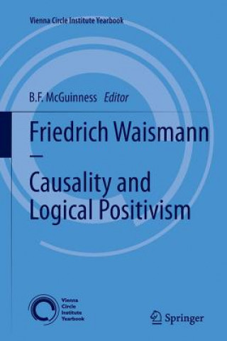 Könyv Friedrich Waismann - Causality and Logical Positivism B.F. McGuinness