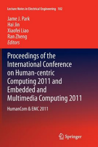 Książka Proceedings of the International Conference on Human-centric Computing 2011 and Embedded and Multimedia Computing 2011 James J. Park