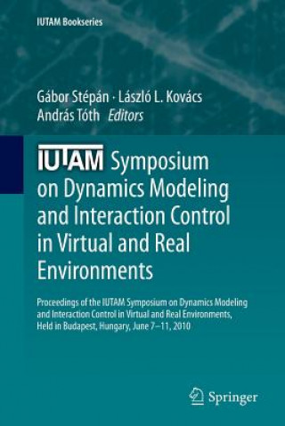 Carte IUTAM Symposium on Dynamics Modeling and Interaction Control in Virtual and Real Environments Gábor Stépán