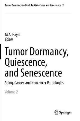 Kniha Tumor Dormancy, Quiescence, and Senescence, Volume 2 M.A. Hayat