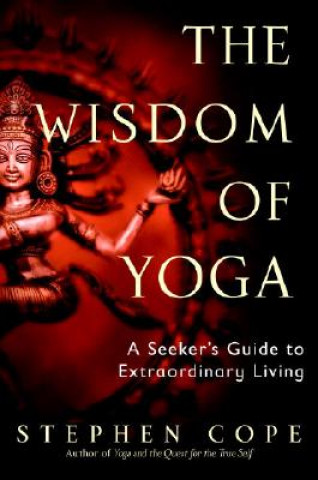 Kniha Wisdom of Yoga Stephen Cope