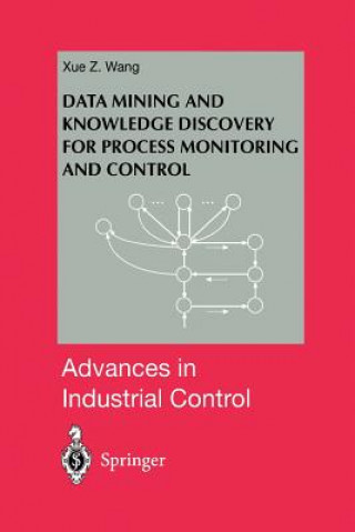 Kniha Data Mining and Knowledge Discovery for Process Monitoring and Control Xue Z. Wang