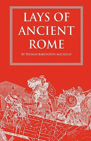 Kniha Lays of Ancient Rome Thomas Babington Macaulay