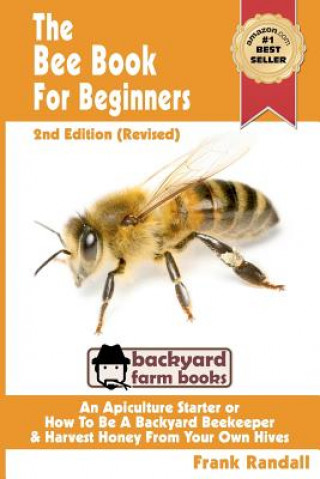 Kniha Bee Book for Beginners 2nd Edition (Revised) an Apiculture S Frank Randall