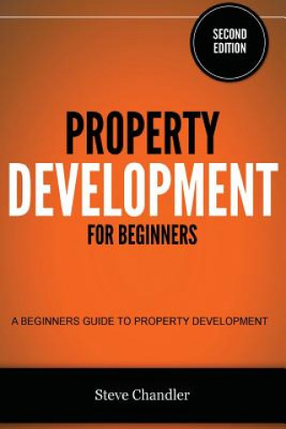 Kniha Property Development for Beginners Steve Chandler