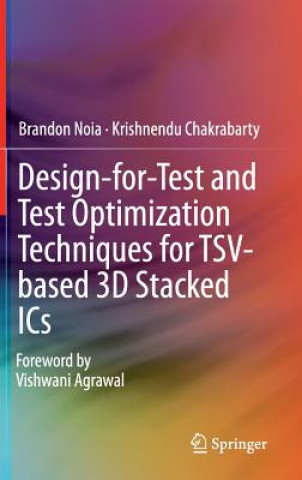Kniha Design-for-Test and Test Optimization Techniques for TSV-based 3D Stacked ICs Brandon Noia