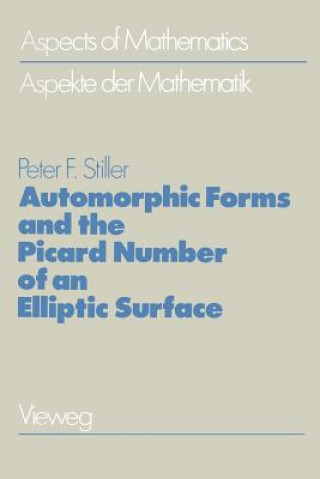 Knjiga Automorphic Forms and the Picard Number of an Elliptic Surface Peter F. Stiller