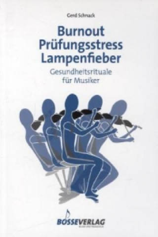 Könyv Burnout - Prüfungsstress - Lampenfieber Gerd Schnack