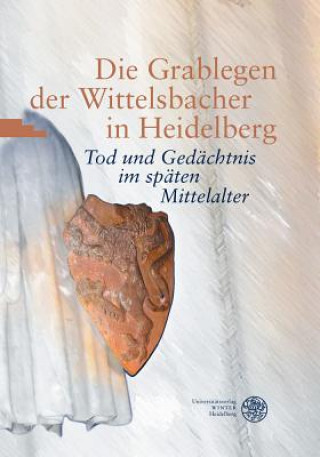 Carte Die Grablegen der Wittelsbacher in Heidelberg Frieder Hepp