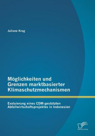 Könyv Moeglichkeiten und Grenzen marktbasierter Klimaschutzmechanismen Juliane Krug