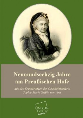 Kniha Neunundsechzig Jahre Am Preussischen Hofe Gräfin von Voss Sophie Marie