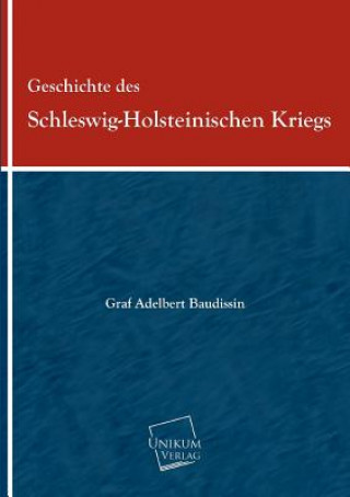 Kniha Geschichte Des Schleswig-Holsteinischen Kriegs Adelbert Von Baudissin