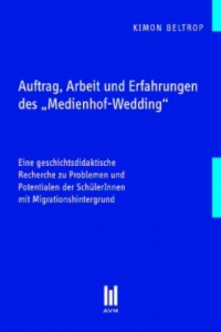 Книга Auftrag, Arbeit und Erfahrungen des Medienhof-Wedding Kimon Beltrop