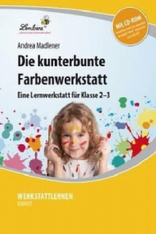Kniha Die kunterbunte Farbenwerkstatt, m. 1 CD-ROM 