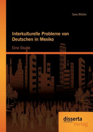 Książka Interkulturelle Probleme von Deutschen in Mexiko Sara Muller