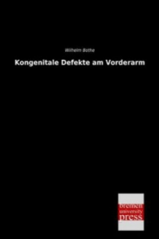 Buch Kongenitale Defekte am Vorderarm Wilhelm Bothe