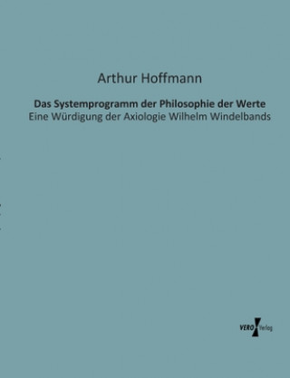 Kniha Systemprogramm der Philosophie der Werte Arthur Hoffmann