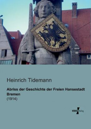 Kniha Abriss der Geschichte der Freien Hansestadt Bremen Heinrich Tidemann