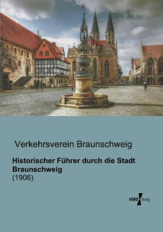 Carte Historischer Fuhrer durch die Stadt Braunschweig erkehrsverein Braunschweig
