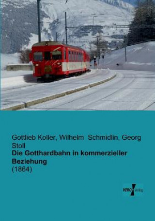 Книга Gotthardbahn in kommerzieller Beziehung Gottlieb Koller