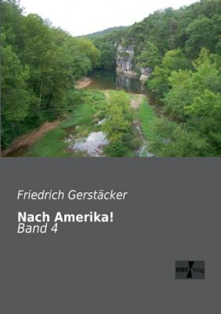 Knjiga Nach Amerika! Friedrich Gerstäcker