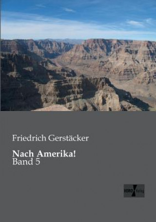 Carte Nach Amerika! Friedrich Gerstäcker