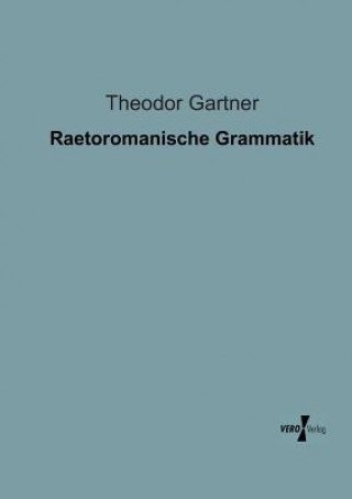 Carte Raetoromanische Grammatik Theodor Gartner