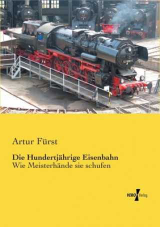 Kniha Hundertjahrige Eisenbahn Artur Fürst