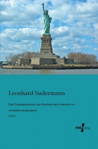 Книга Eine Deputationsreise von Russland nach Amerika vor vierundzwanzig Jahren Leonhard Sudermann