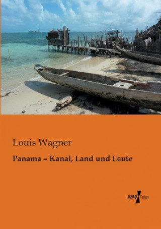 Kniha Panama - Kanal, Land und Leute Louis Wagner