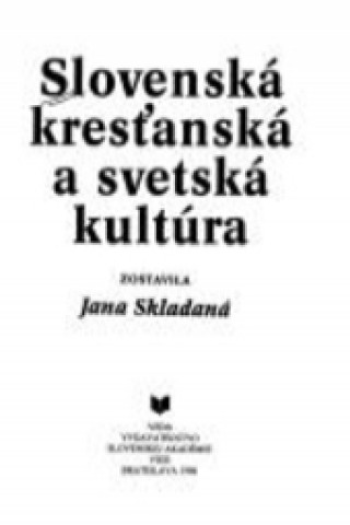 Książka Slovenská kresťanská a svetská kultúra I Jana Skladaná