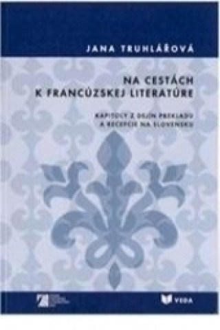 Buch Na cestách k francúzskej literatúre Jana Truhlíková