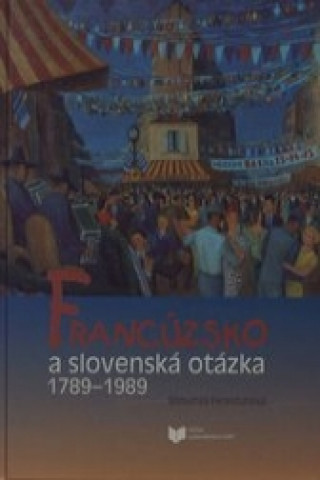 Könyv Francúzsko a Slovenská otázka Bohumila Ferenčuhová