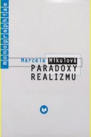 Könyv Paradoxy realizmu Marcela Mikulová