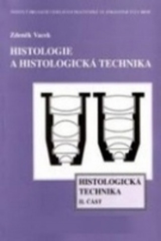 Könyv Histologie a histologická technika II. část - Histologická technika Zdeněk Vacek