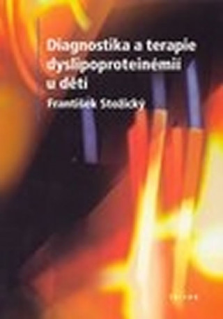 Kniha Diagnostika a terapie dyslipoproteinémií u dětí František Stožický