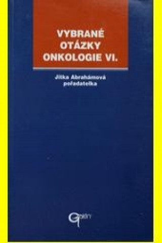 Carte Vybrané otázky onkologie 6 Jitka Abrahámová